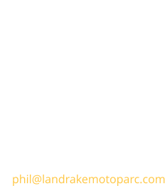 Contact Landrake Moto Parc New Barton West Lane Landrake Saltash Cornwall PL12 5EP UK  e: phil@landrakemotoparc.com